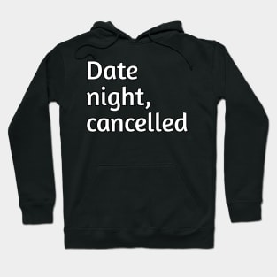 Date night, cancelled funny love humour Hoodie